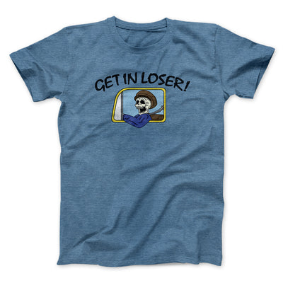 Get In Loser Men/Unisex T-Shirt Heather Indigo | Funny Shirt from Famous In Real Life