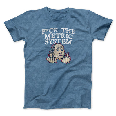 F*Ck The Metric System Men/Unisex T-Shirt Heather Indigo | Funny Shirt from Famous In Real Life