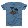 Actually This Is My First Rodeo Men/Unisex T-Shirt Heather Indigo | Funny Shirt from Famous In Real Life