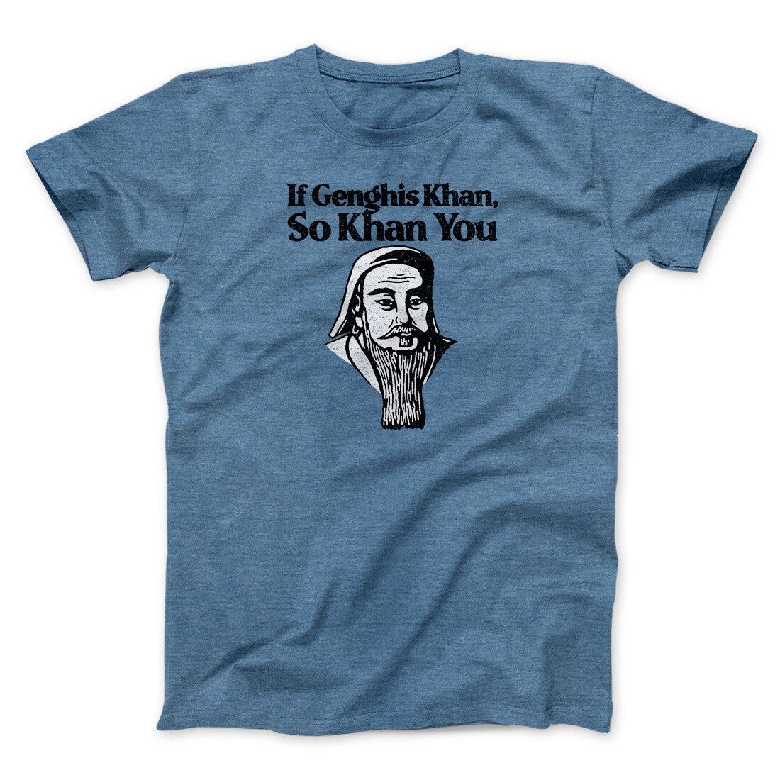 If Genghis Khan So Khan You Men/Unisex T-Shirt Heather Indigo | Funny Shirt from Famous In Real Life