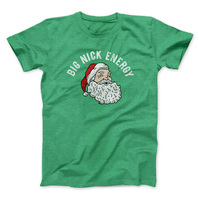 Big Nick Energy Men/Unisex T-Shirt Heather Irish Green | Funny Shirt from Famous In Real Life