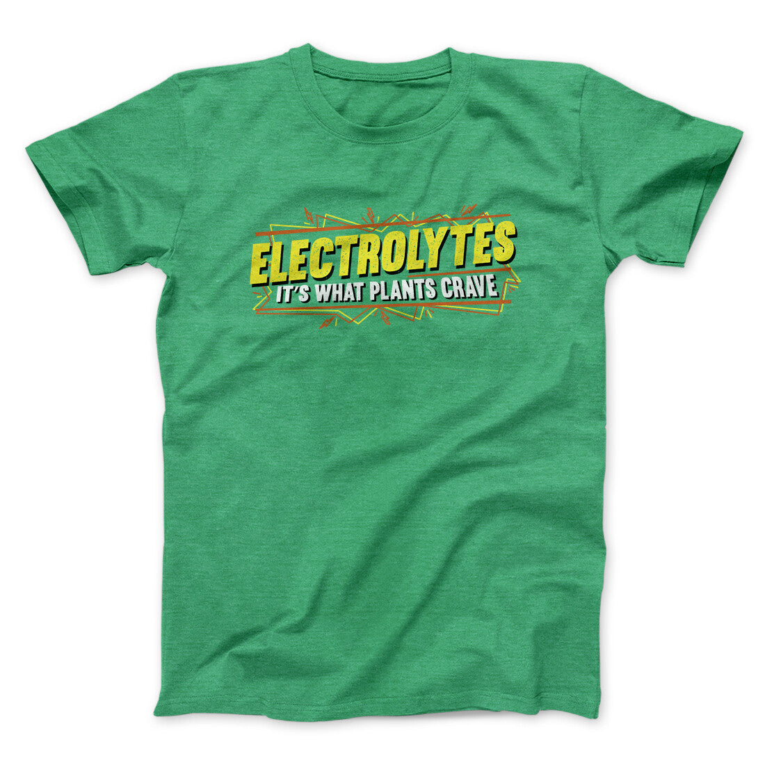Electrolytes It’s What Plants Crave Funny Movie Men/Unisex T-Shirt | Funny Shirt from Famous In Real Life