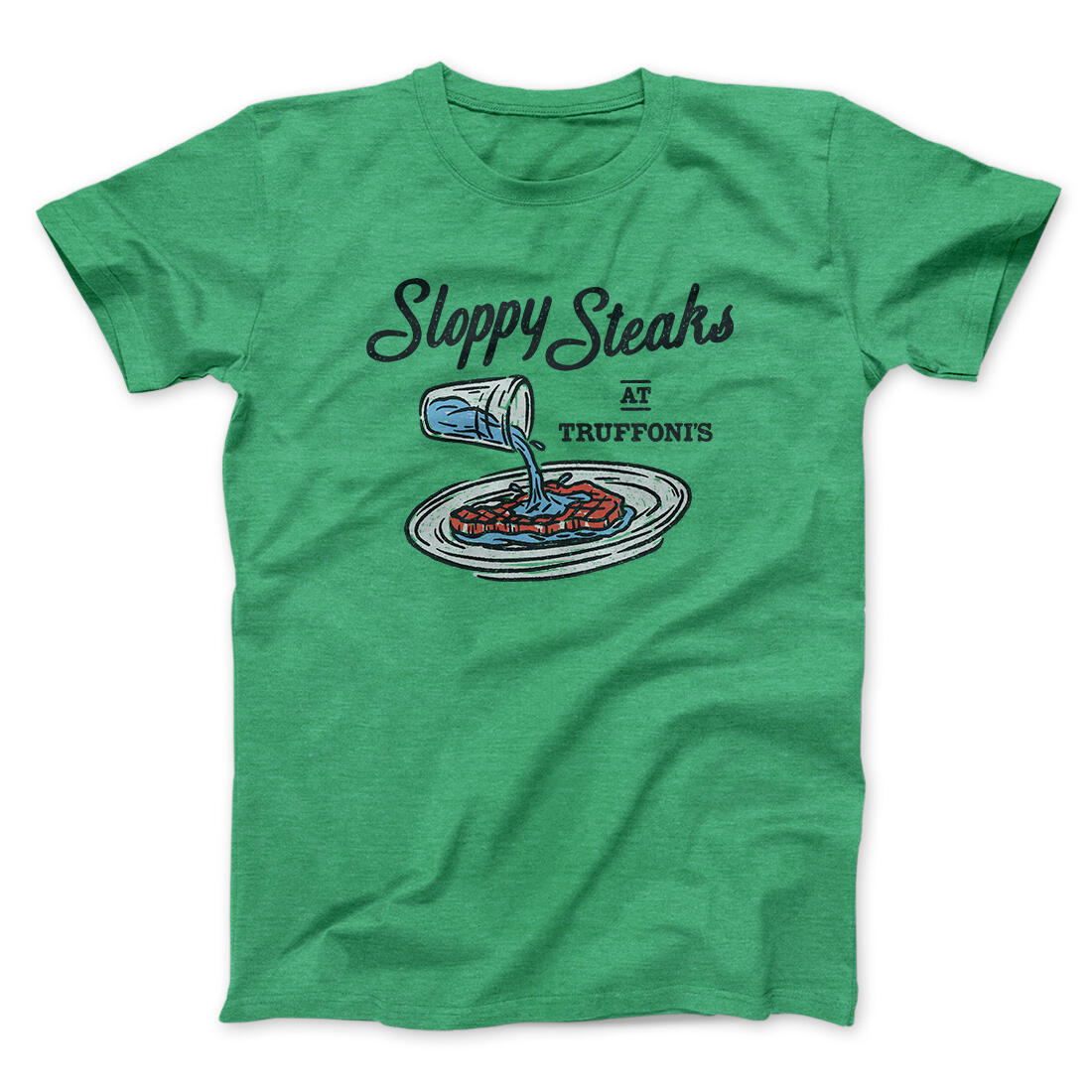 Sloppy Steaks At Truffoni's Men/Unisex T-Shirt Heather Irish Green | Funny Shirt from Famous In Real Life