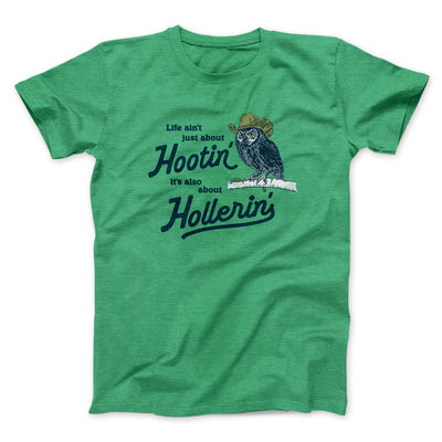 Life Ain't Just About Hootin' It's Also About Hollerin' Men/Unisex T-Shirt Heather Irish Green | Funny Shirt from Famous In Real Life