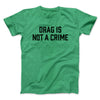 Drag Is Not A Crime Men/Unisex T-Shirt Heather Irish Green | Funny Shirt from Famous In Real Life