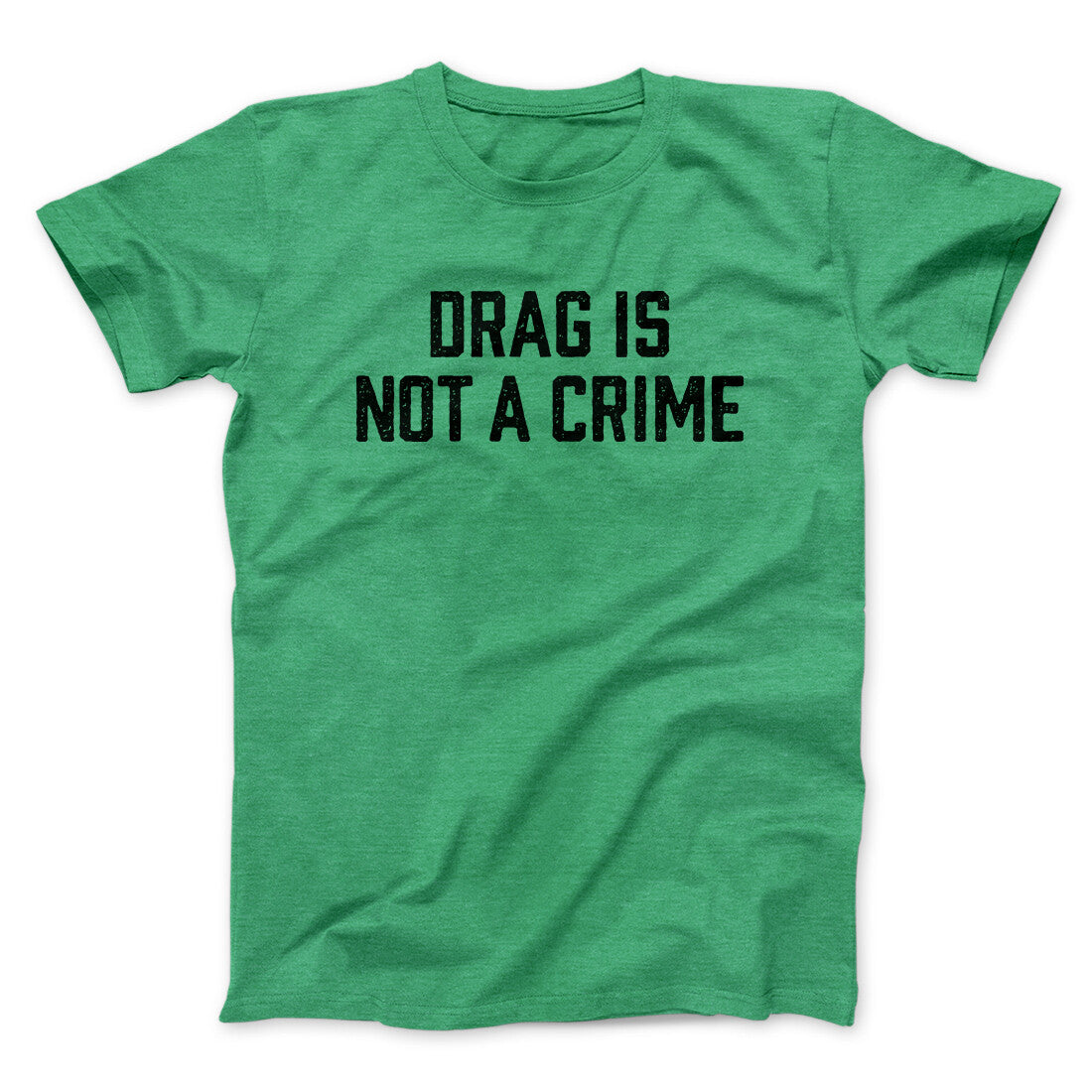 Drag Is Not A Crime Men/Unisex T-Shirt | Funny Shirt from Famous In Real Life