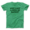 Can I Get A Side Of Ranch Men/Unisex T-Shirt Heather Irish Green | Funny Shirt from Famous In Real Life
