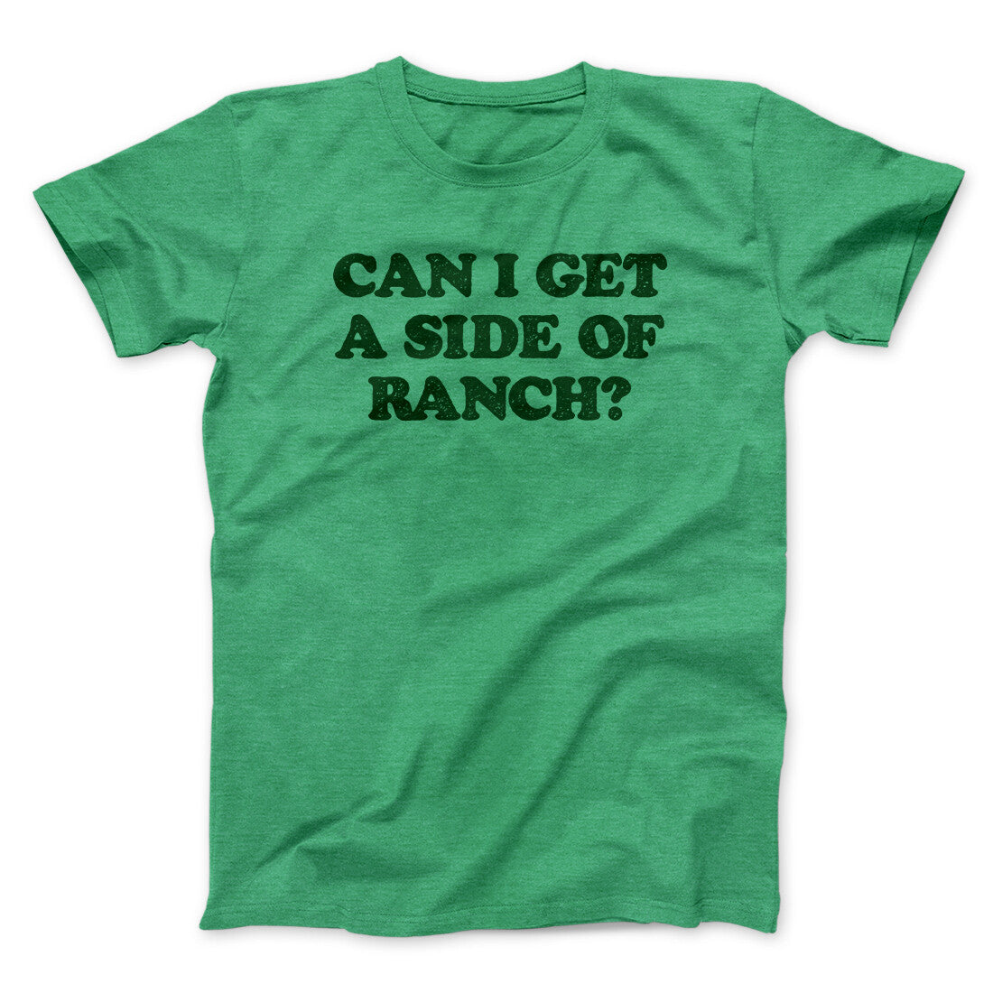 Can I Get A Side Of Ranch Men/Unisex T-Shirt | Funny Shirt from Famous In Real Life