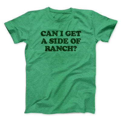 Can I Get A Side Of Ranch Men/Unisex T-Shirt Heather Irish Green | Funny Shirt from Famous In Real Life