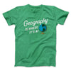 Geography Is Where It’s At Men/Unisex T-Shirt Heather Irish Green | Funny Shirt from Famous In Real Life