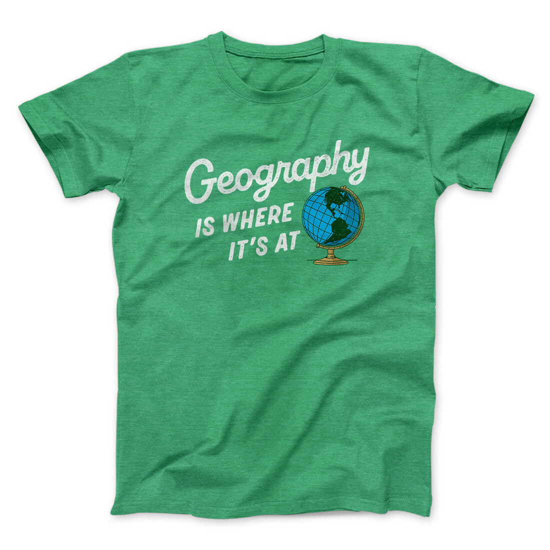 Geography Is Where It’s At Men/Unisex T-Shirt | Funny Shirt from Famous In Real Life