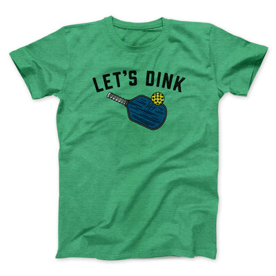 Let’s Dink Men/Unisex T-Shirt Heather Irish Green | Funny Shirt from Famous In Real Life