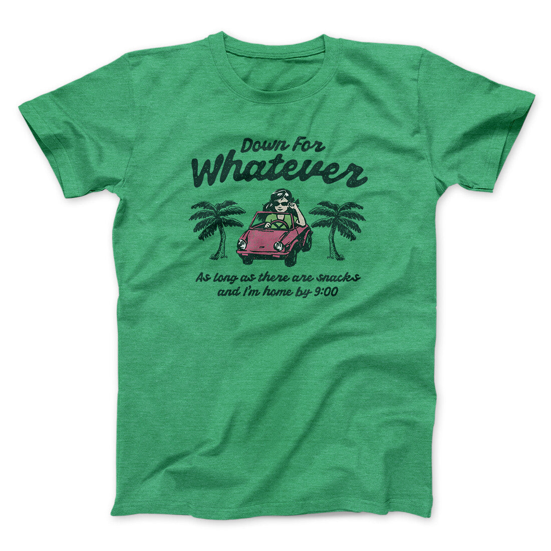 Down For Whatever As Long As There Are Snacks Men/Unisex T-Shirt Heather Irish Green | Funny Shirt from Famous In Real Life