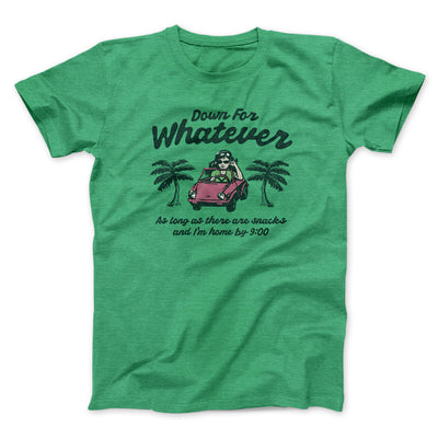 Down For Whatever As Long As There Are Snacks Men/Unisex T-Shirt Heather Irish Green | Funny Shirt from Famous In Real Life