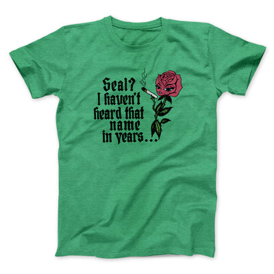 Seal? I Haven't Heard That Name In Years Men/Unisex T-Shirt Heather Irish Green | Funny Shirt from Famous In Real Life