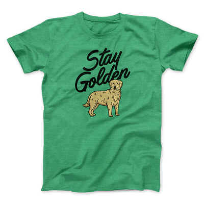 Stay Golden Men/Unisex T-Shirt Heather Irish Green | Funny Shirt from Famous In Real Life
