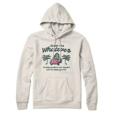 Down For Whatever As Long As There Are Snacks Hoodie Heather Oatmeal | Funny Shirt from Famous In Real Life