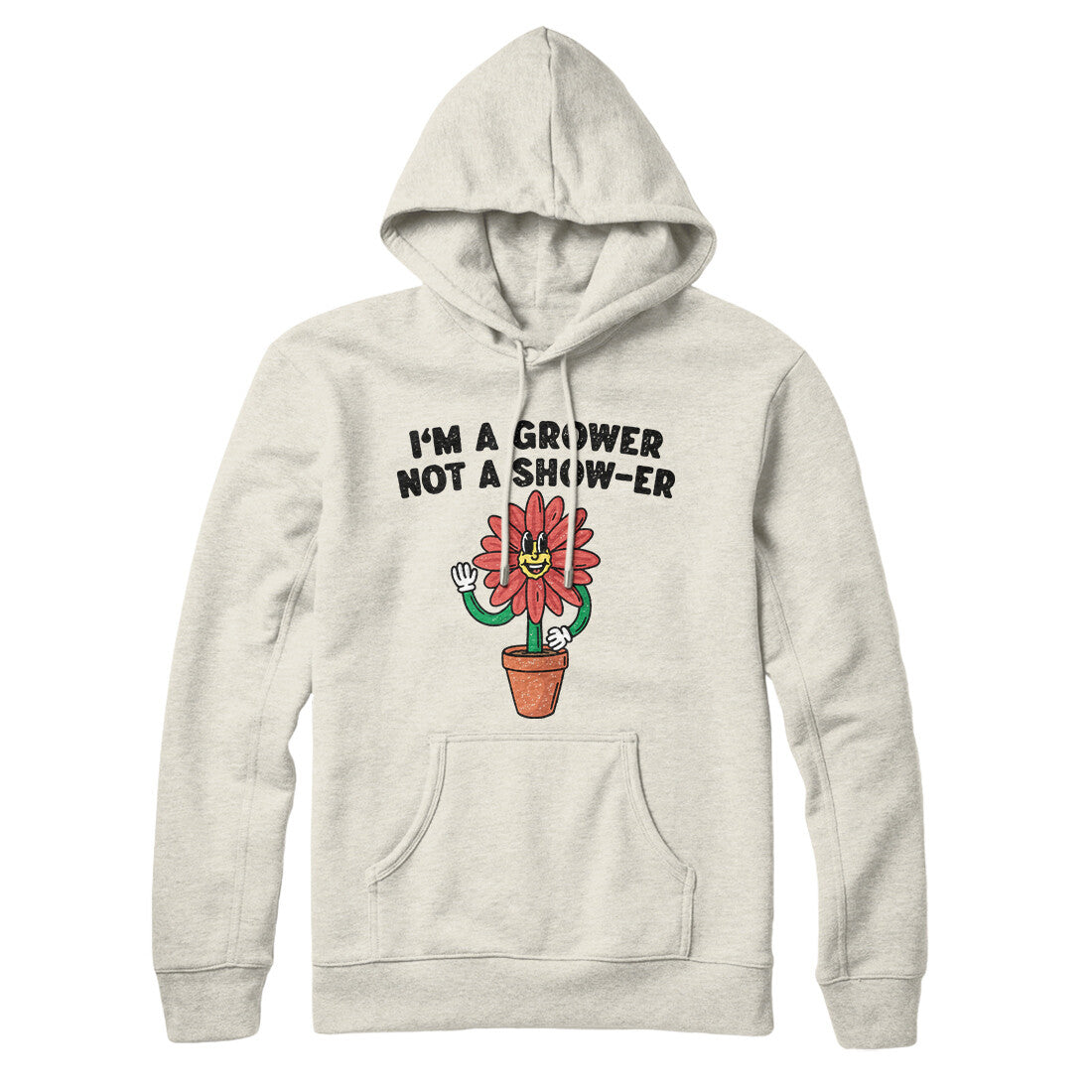 I’m A Grower Not A Show-Er Hoodie Heather Oatmeal | Funny Shirt from Famous In Real Life