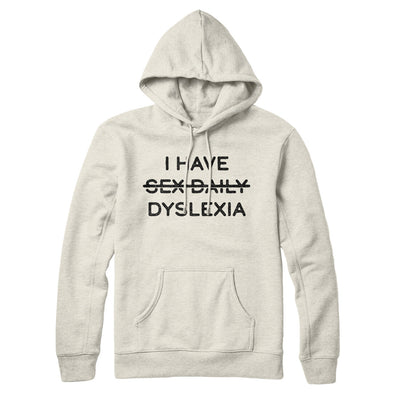 I Have Sex Daily Dyslexia Hoodie Heather Oatmeal | Funny Shirt from Famous In Real Life