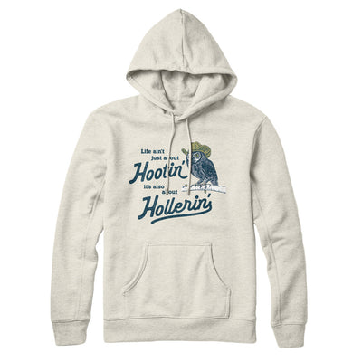 Life Ain't Just About Hootin' It's Also About Hollerin' Hoodie Heather Oatmeal | Funny Shirt from Famous In Real Life
