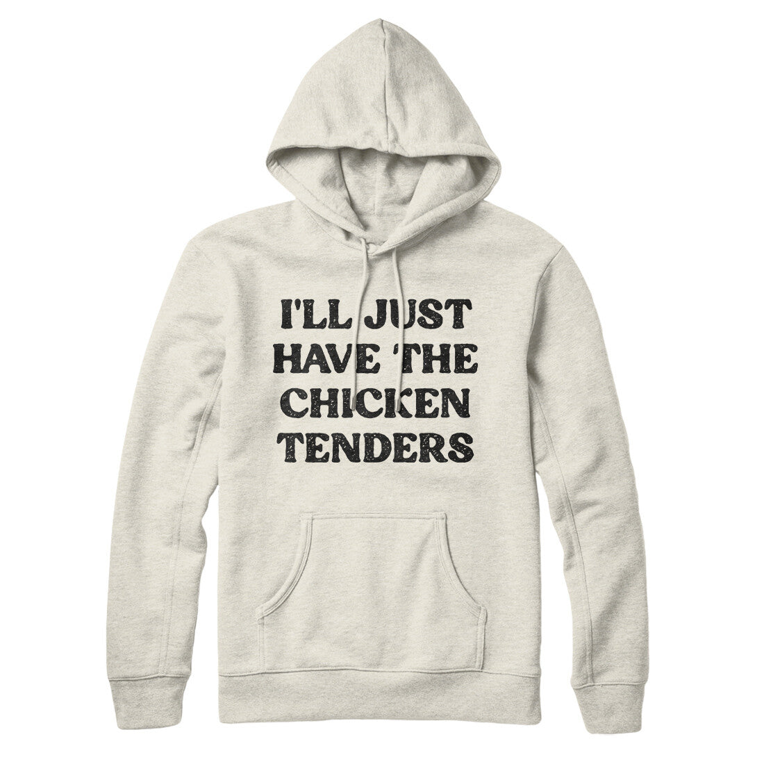 I'll Just Have The Chicken Tenders Hoodie Heather Oatmeal | Funny Shirt from Famous In Real Life