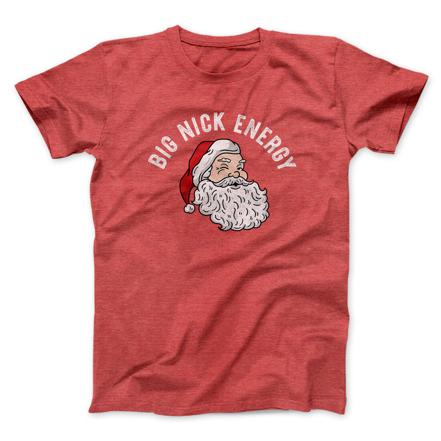 Big Nick Energy Men/Unisex T-Shirt | Funny Shirt from Famous In Real Life