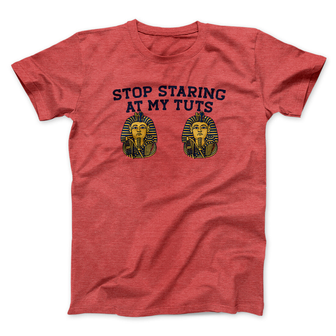 Stop Staring At My Tuts Men/Unisex T-Shirt Heather Red | Funny Shirt from Famous In Real Life
