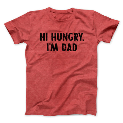 Hi Hungry I'm Dad Men/Unisex T-Shirt Heather Red | Funny Shirt from Famous In Real Life