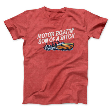Motor Boatin’ Son Of A Bitch Men/Unisex T-Shirt Heather Red | Funny Shirt from Famous In Real Life