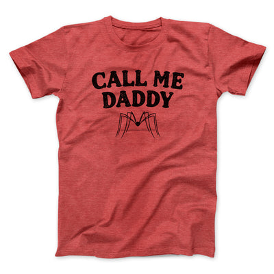 Call Me Daddy Men/Unisex T-Shirt Heather Red | Funny Shirt from Famous In Real Life