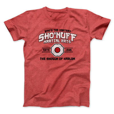Sho’nuff Martial Arts Men/Unisex T-Shirt Heather Red | Funny Shirt from Famous In Real Life