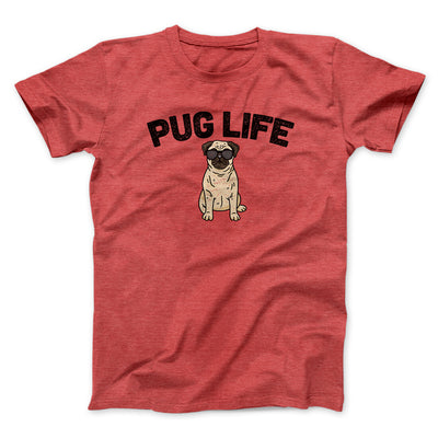 Pug Life Men/Unisex T-Shirt Heather Red | Funny Shirt from Famous In Real Life