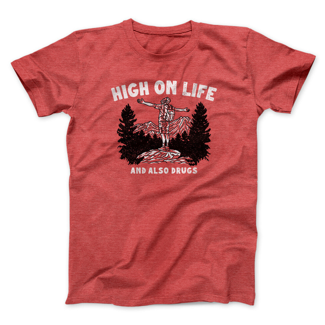 High On Life And Also Drugs Men/Unisex T-Shirt | Funny Shirt from Famous In Real Life