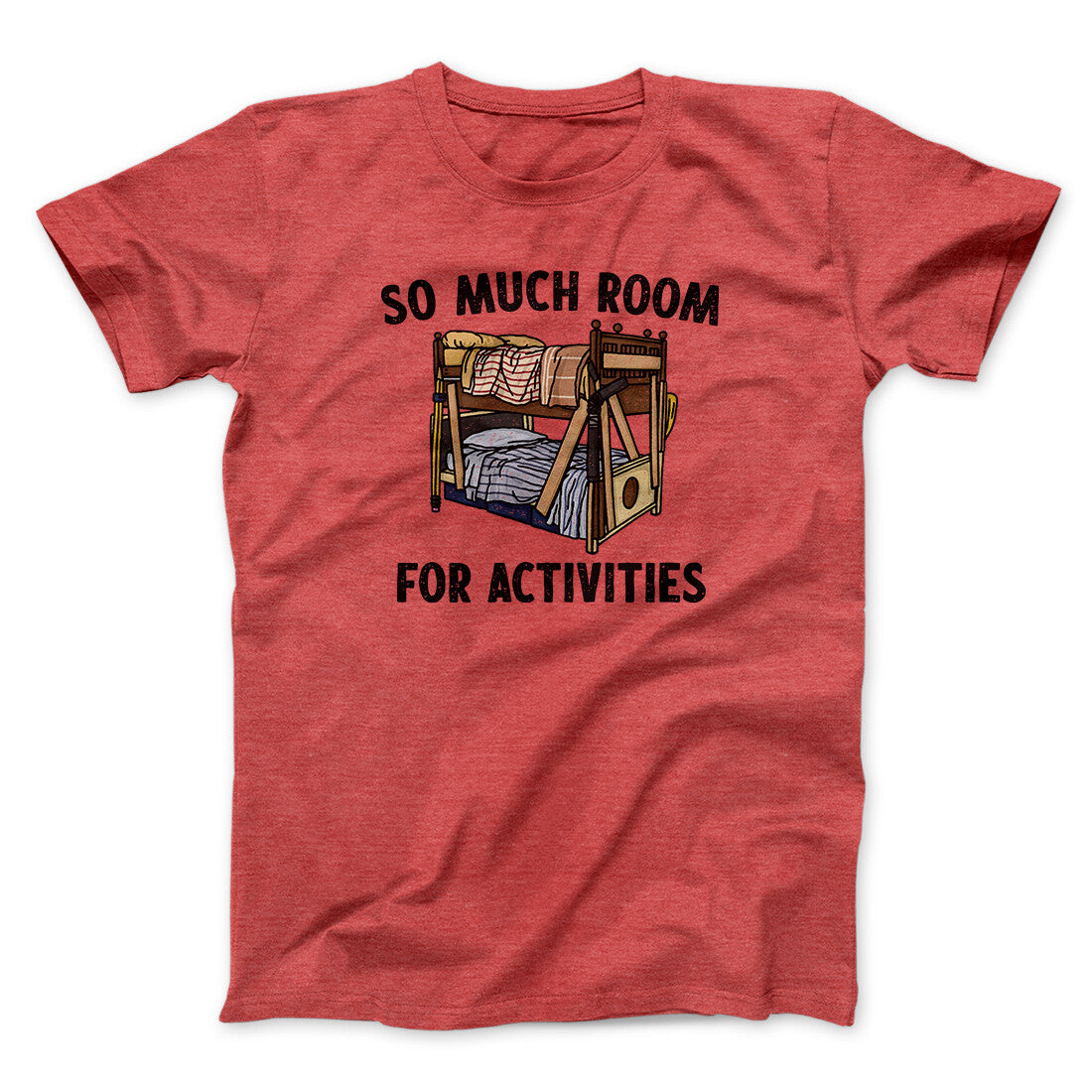 So Much Room For Activities Men/Unisex T-Shirt Heather Red | Funny Shirt from Famous In Real Life