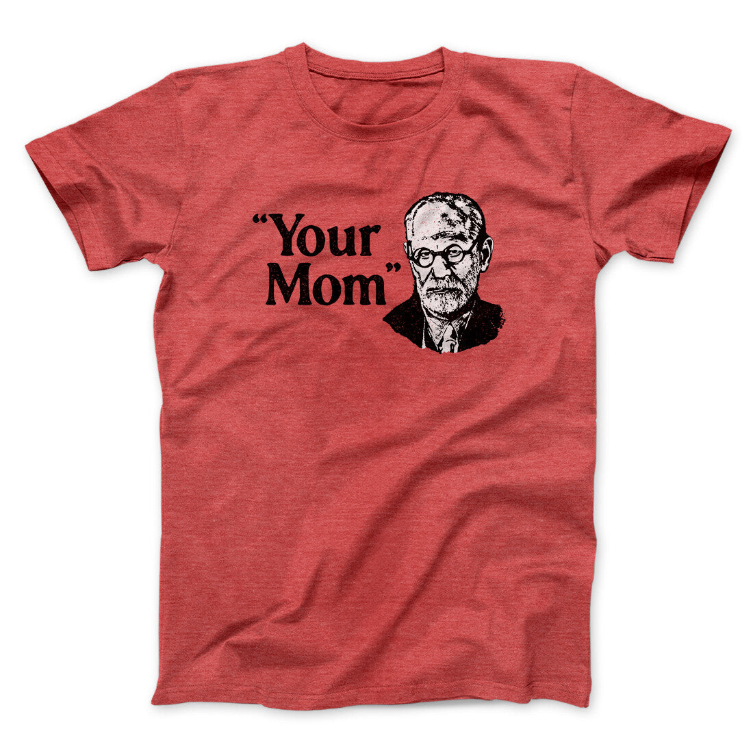 Your Mom - Freud Men/Unisex T-Shirt Heather Red | Funny Shirt from Famous In Real Life