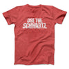 Use The Schwartz Men/Unisex T-Shirt Heather Red | Funny Shirt from Famous In Real Life