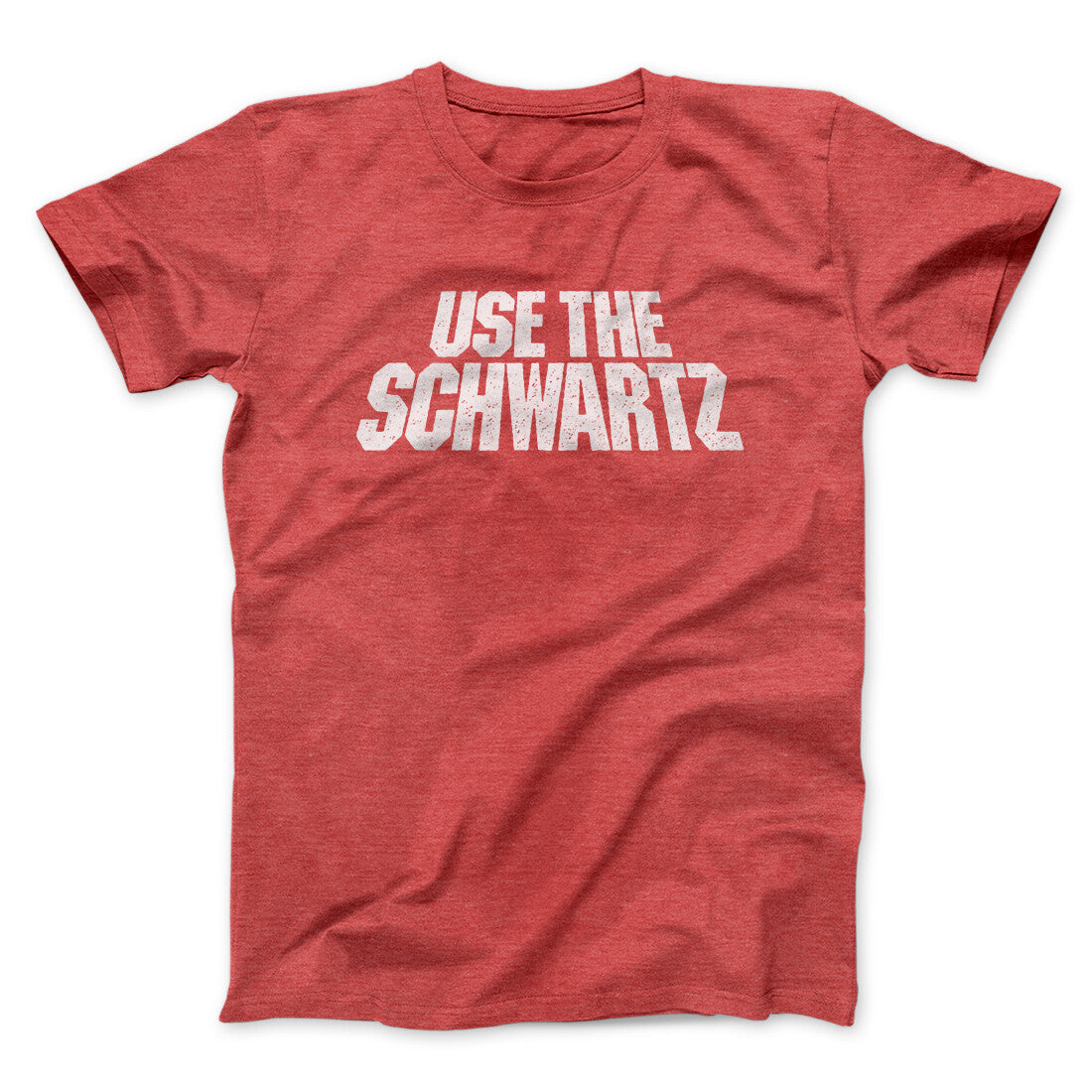 Use The Schwartz Men/Unisex T-Shirt | Funny Shirt from Famous In Real Life