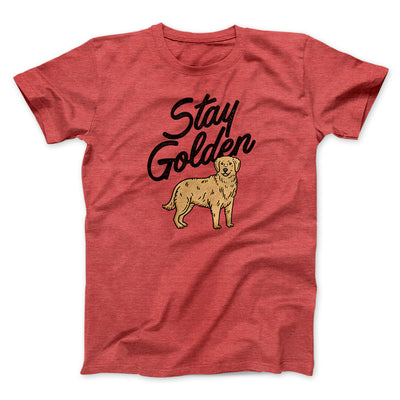 Stay Golden Men/Unisex T-Shirt Heather Red | Funny Shirt from Famous In Real Life