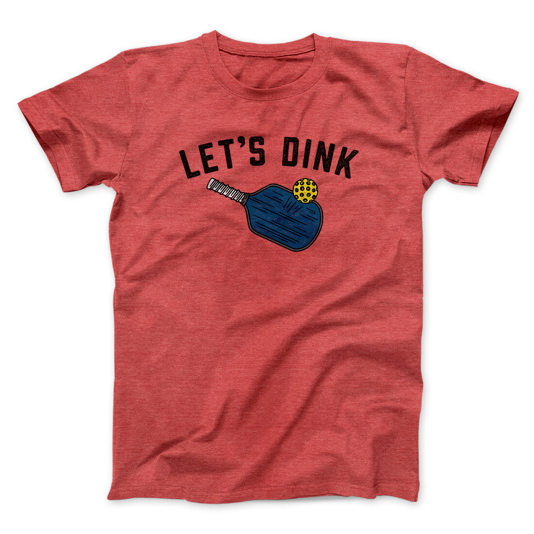 Let’s Dink Men/Unisex T-Shirt | Funny Shirt from Famous In Real Life