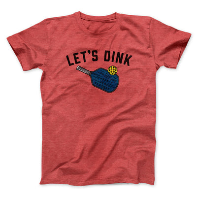 Let’s Dink Men/Unisex T-Shirt Heather Red | Funny Shirt from Famous In Real Life
