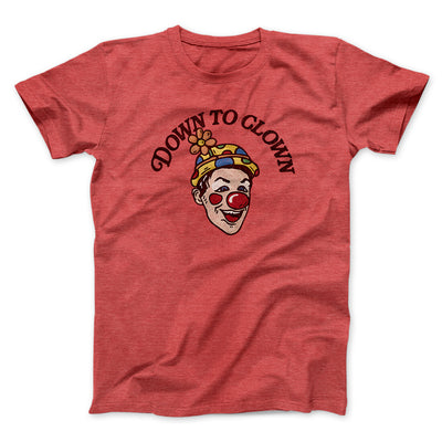 Down To Clown Men/Unisex T-Shirt Heather Red | Funny Shirt from Famous In Real Life