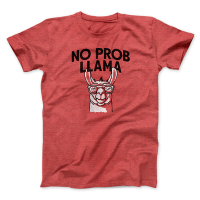 No Prob Llama Men/Unisex T-Shirt Heather Red | Funny Shirt from Famous In Real Life