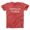 Sotally Tober Men/Unisex T-Shirt Heather Red | Funny Shirt from Famous In Real Life