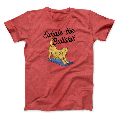 Exhale The Bullshit Men/Unisex T-Shirt Heather Red | Funny Shirt from Famous In Real Life