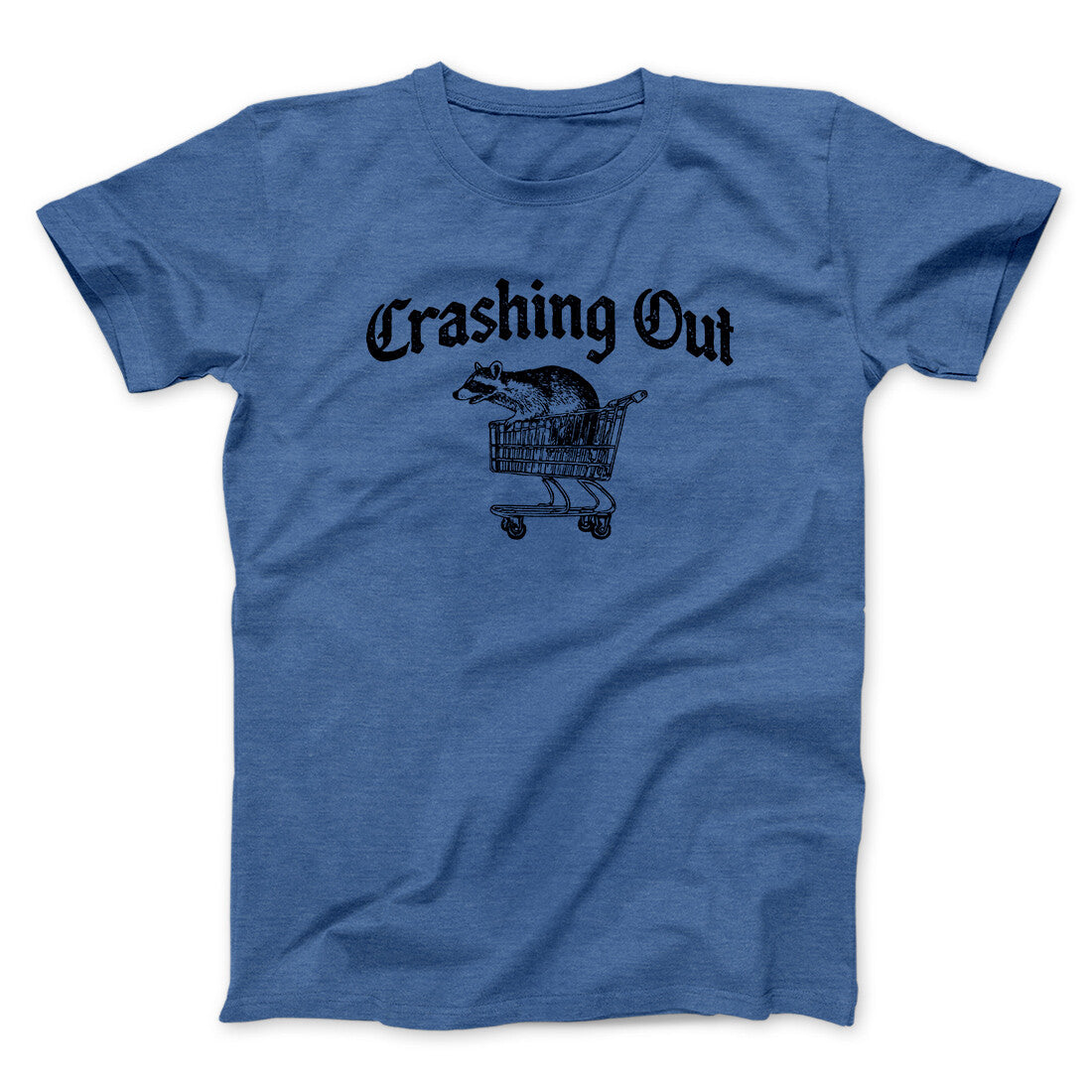 Crashing Out Men/Unisex T-Shirt Heather Royal | Funny Shirt from Famous In Real Life