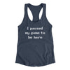 I Paused My Game To Be Here Women's Racerback Tank Indigo | Funny Shirt from Famous In Real Life