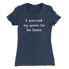 I Paused My Game To Be Here Funny Women's T-Shirt Indigo | Funny Shirt from Famous In Real Life