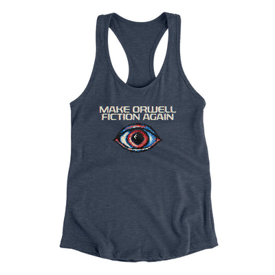 Make Orwell Fiction Again Women's Racerback Tank | Funny Shirt from Famous In Real Life