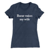 Borat Voice My Wife Women's T-Shirt Indigo | Funny Shirt from Famous In Real Life