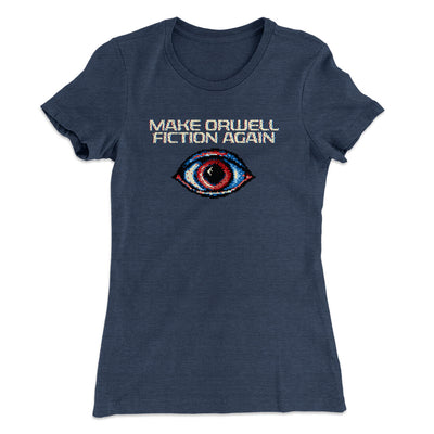 Make Orwell Fiction Again Women's T-Shirt Indigo | Funny Shirt from Famous In Real Life
